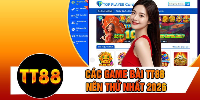 Các Game Bài TT88 Nên Thử Nhất 2026