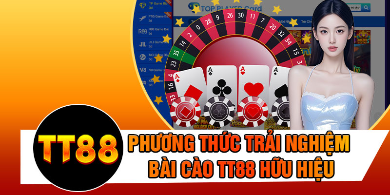Phương Thức Trải Nghiệm Bài Cào TT88 Hữu Hiệu