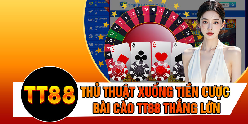 Thủ Thuật Xuống Tiền Cược Bài Cào TT88 Thắng Lớn