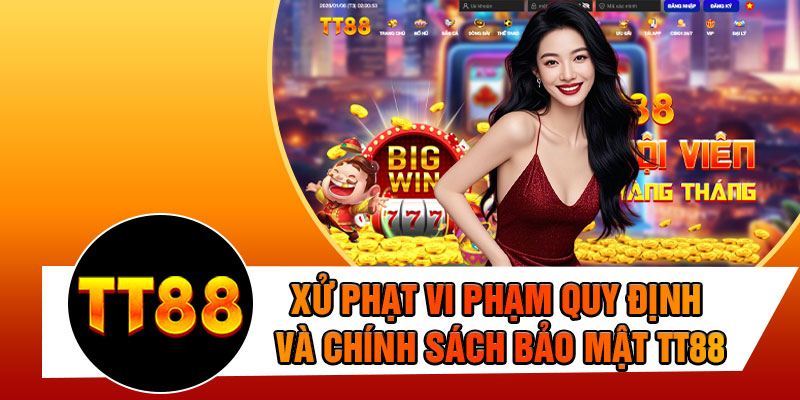 Xử Phạt Vi Phạm Quy Định Và Chính Sách Bảo Mật TT88